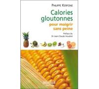Calories gloutonnes pour maigrir sans peine - Philippe Kerforne - Jean-Pierre Delville - broché - Guide