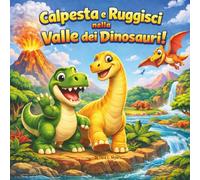 Calpesta e Ruggisci nella Valle dei Dinosauri!: Libro di favole per bambini| Un'avventura di filastrocche preistoriche| Dinosauri| Lavoro di squadra| ... 3 ai 7 anni| 30 pagine| Dimensioni 8,5 x 8,5