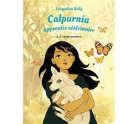 Calpurnia apprentie vétérinaire - Tome 2 Jacqueline Kelly (Auteur), Daphné Collignon (Illustration), Dominique Kugler (Traduction)