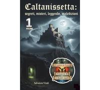 CALTANISETTA: SEGRETI, MISTERI, LGGENDE, MALEDIZIONI: SEGRETI DEI CUNICOLI SOTTERRANEI - INCONTRI SEGRETI-NOBILDONNE E MONACI - I DIAVOLI DEL 1671- IL CONTAGIO DEI GESUITI