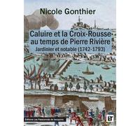 Caluire et la Croix-Rousse au temps de Pierre Rivière Jardinier et Notable ( 1742-1793) - Nicole Gonthier - Passionnes De Bouquins - broché - Essai