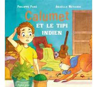 Calumet et le tipi indien - Philippe Paré - Nepsis-Pare - cartonné - Album jeunesse