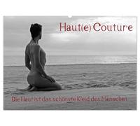 CALVENDO Haut(s) Couture (calendrier mural 2027 DIN A2 paysage), calendrier mensuel : les robes font des gens, mais la peau est la plus belle robe de l'homme