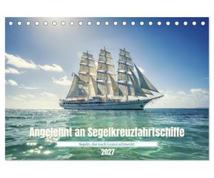 CALVENDO - Inspiré des navires de croisière à voile (calendrier de table 2027 DIN A5 paysage), calendrier mensuel : les voiles blanches capturent la lumière, la mer porte doucement, et chaque moment