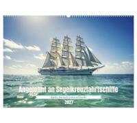 CALVENDO - Inspiré des navires de croisière à voile (calendrier mural 2027 DIN A2 paysage), calendrier mensuel : les voiles blanches capturent la lumière, la mer porte doucement, et chaque moment se