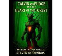 Calvin and Pudge and the Heart of the Forest. Suspense filled mystery for kids of all ages.: The heart keeper Revealed