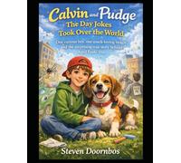 Calvin and Pudge: The Day Jokes Took Over The World: One curious boy, one snack-loving beagle and the surprising true story behind April Fools Day