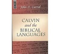 Calvin And The Biblical Languages John D. Curris (Auteur)