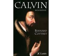 Calvin - biographie - Bernard Cottret - Lattes - Livre