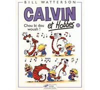 Calvin et Hobbes, tome 11 : Chou bi dou wouah ! de Bill Watterson (17 février 2000) Broché