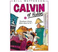 Calvin et Hobbes tome 12 Quelque chose bave sous le lit Bill Watterson (Auteur)