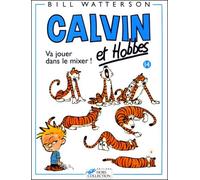 Calvin et hobbes, tome 14 : Va jouer dans le mixer !