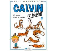 Calvin Et Hobbes Tome 14 - Va Jouer Dans Le Mixer !