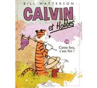 Calvin et Hobbes tome 24 Cette fois, c'est fini ! Bill Watterson (Auteur)