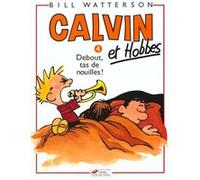 Calvin et Hobbes, tome 4 : Debout, tas de nouilles !
