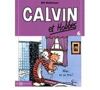 Calvin et Hobbes. Tome 6 : Allez. on se tire ! de Watterson. Bill (2010) Broché