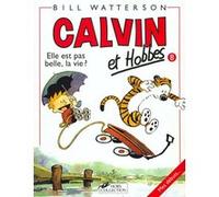 Calvin et Hobbes tome 8 Elle est pas belle la vie ? Bill Watterson (Auteur)