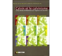 Calvin et le calvinisme: cinq siècles d'influences sur l'Eglise et la société