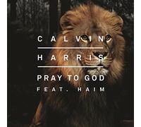 Calvin Harris feat. HAIM - Pray to God [Import]