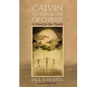 Calvin On The Death Of Christ