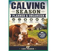 Calving Season Planner & Organizer: Breeding Management, Due Date Tracking, Calf Birth Records, Herd Health Monitoring, Treatment Logs, and ... and Dairy Producers | 8.5 x 11 | 120 Pages