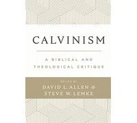 Calvinism: A Biblical and Theological Critique