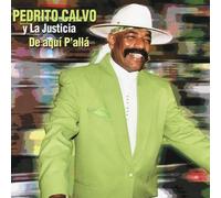Calvo Pedrito - De Aqui P'all [Import]