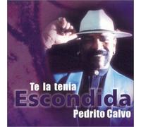 Calvo, Pedrito - Te La Tenia Escondida