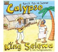 King Selewa & His Calypsonians – Calypso Back to Mi Home – Import – NAXOS