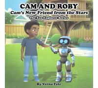 Cam and Roby: Cam's New Friend from the Stars: Cam and Roby: The Eco-Explorer Series