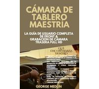 CÁMARA DE TABLERO MAESTRÍA: La guía de usuario completa de Front & Grabación de cámara trasera Full HD