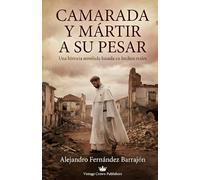 Camarada y Mártir a su pesar: Una historia novelada basada en hechos reales, de un religioso mercedario, P. Patricio Peláez, en plena guerra civil española