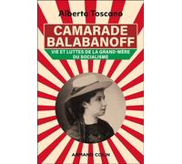Camarade Balabanoff - Vie Et Luttes De La Grand-Mère Du Socialisme