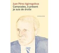 Camarades, à présent je suis de droite - Juan Perez Agirregoikoa - Matiere Eds - broché - Bande dessinée