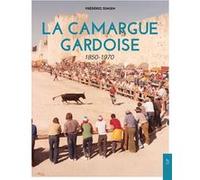 Frédéric Simien – La Camargue gardoise: 1850-1970 – broché – Nouvelles Editions Sutton