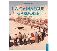 Frédéric Simien – La Camargue gardoise: 1850-1970 – broché – Nouvelles Editions Sutton