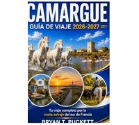 CAMARGUE GUÍA DE VIAJE 2026-2027: Tu viaje completo por la costa salvaje del sur de Francia.