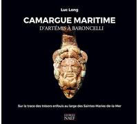 Camargue maritime, d'Artémis à Baroncelli: Sur les traces des trésors enfouis au large des Saintes-Maries-de-la-Mer