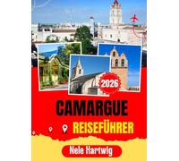 CAMARGUE REISEFÜHRER 2026: Ein vollständiger Reiseführer zur Erkundung von Odense, Schloss Egeskov, den Küstenstädten und der Inselkette, die die meisten Dänemark-Besucher nie entdecken