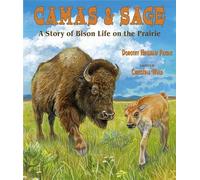 Camas & Sage: A Story of Bison Life on the Prairie
