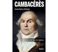 Cambacérès, l'art de servir tous les régimes