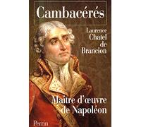 Cambacérès : l'homme de lige de Napoléon