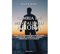Cambia De Mentalidad Ahora: Para Las Personas Que No Se Creen Capaces De Lograr Sus Sueños, Verán Que Si Es Posible: 1