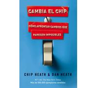 Cambia el chip: Cómo afrontar cambios que parecen imposibles