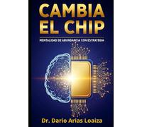 Cambia el Chip: Mentalidad de Abundancia con Estrategia
