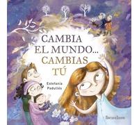 Cambia el mundo... cambias tú