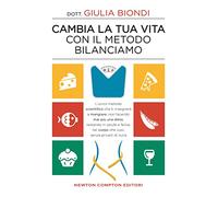 Cambia la tua vita con il metodo Bilanciamo. L'unico metodo scientifico che ti insegnerà a mangiare, non facendo mai più una dieta, restando in salute ... nel corpo che vuoi, senza privarti di nulla