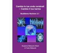 Cambia le tue onde cerebrali - Cambia il tuo Karma: Buddismo Nichiren 3.1