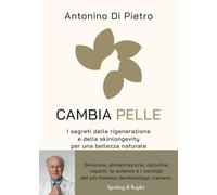 Cambia pelle. I segreti della rigenerazione e della skinlongevity per una bellezza naturale