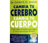 Cambia Tu Cerebro, Cambia Tu Cuerpo - Amen, Daniel G. Amen, Daniel G (Auteur)